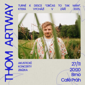 Thom Artway: akustické turné Zblízka, 27. 11. 2025 20:00, Brno, Café Práh