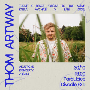 Thom Artway: akustické turné Zblízka, 30. 10. 2025 19:00, Pardubice, Divadlo EXIL