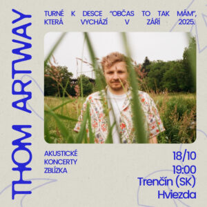 Thom Artway: akustické turné Zblízka, 18. 10. 2025 19:00, Trenčín (SVK), KKC Hviezda