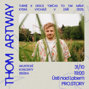 Thom Artway: akustické turné Zblízka, 31. 10. 2025 19:00, Ústí nad Labem, PRO.STORY