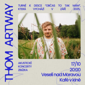 Thom Artway: akustické turné Zblízka, 17. 10. 2025 20:00, Veselí nad Moravou, Kafé v kině