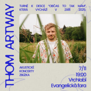 Thom Artway: akustické turné Zblízka, 7. 11. 2025 19:00, Vrchlabí, Evangelická fara