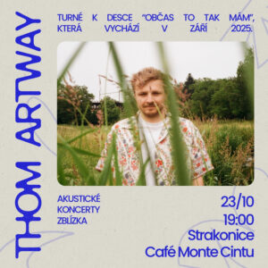Thom Artway: akustické turné Zblízka, 23. 10. 2025 19:00, Strakonice, Café Monte Cintu