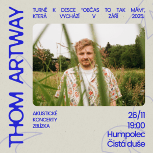 Thom Artway: akustické turné Zblízka, 26. 11. 2025 19:00, Humpolec, Čistá Duše