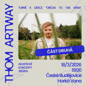 Thom Artway: akustické turné Zblízka, 18. 03. 2026 19:00, České Budějovice, Horká Vana