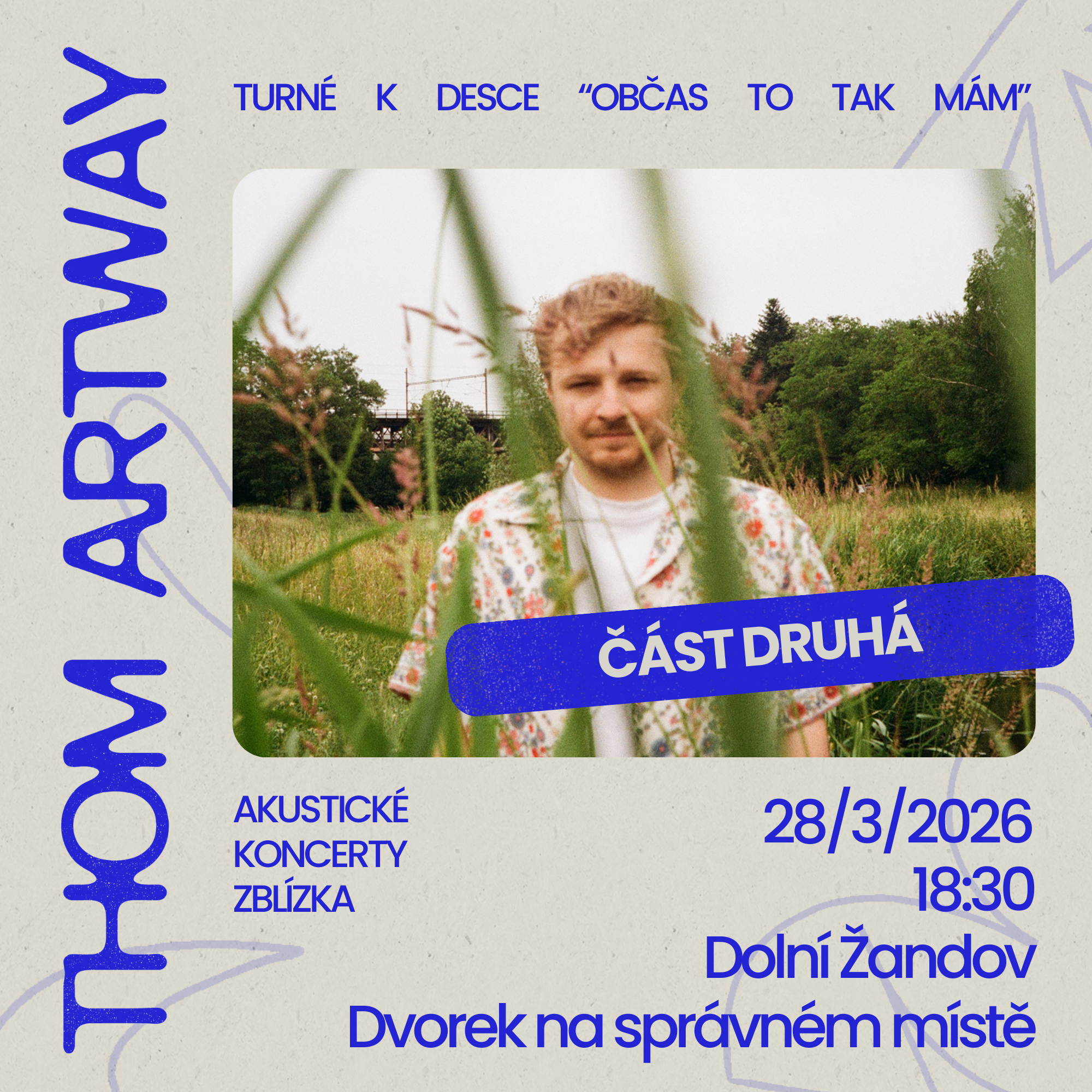 Thom Artway: akustické turné Zblízka, 28. 03. 2026 18:30, Dolní Žandov, Dvorek na správném místě – Salajna 17