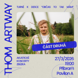Thom Artway: akustické turné Zblízka, 27. 03. 2026 19:00, Příbram, Pavilon A