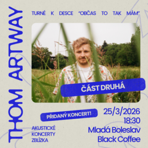 Thom Artway: akustické turné Zblízka (přidaný termín), 25. 3. 2026, Mladá Boleslav, Black Coffee