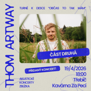 Thom Artway: akustické turné Zblízka (přidaný termín), 19. 4. 2026 18:00, Kavárna Za pecí